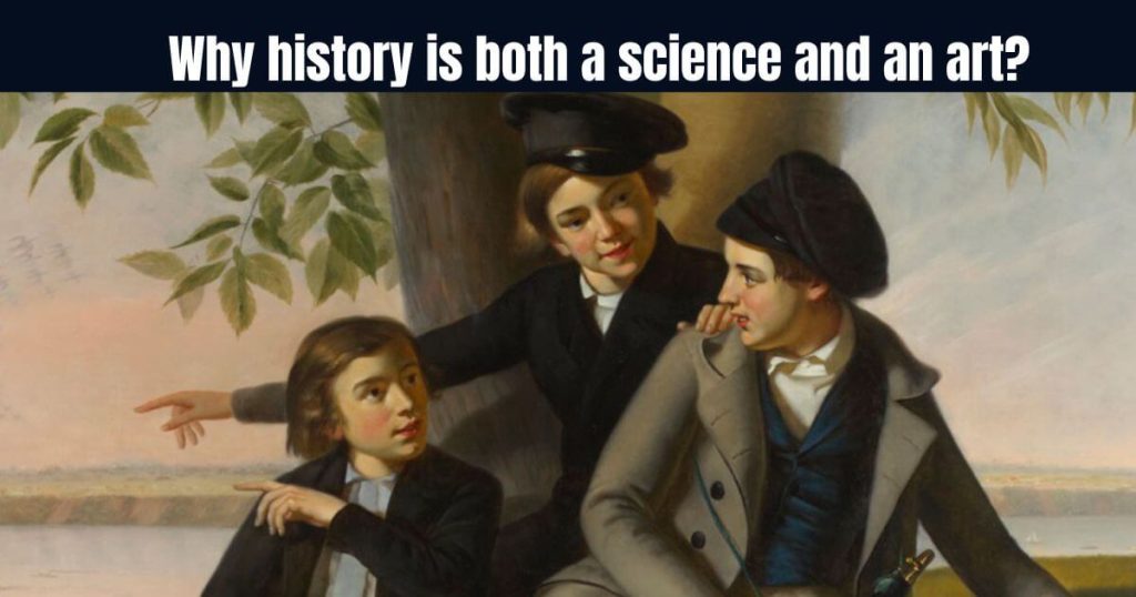 Why History Is Both A Science And An Art?