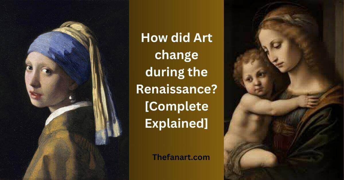 How did Art change during the Renaissance? [Complete Explained]